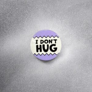 "I Don't Hug" Pin